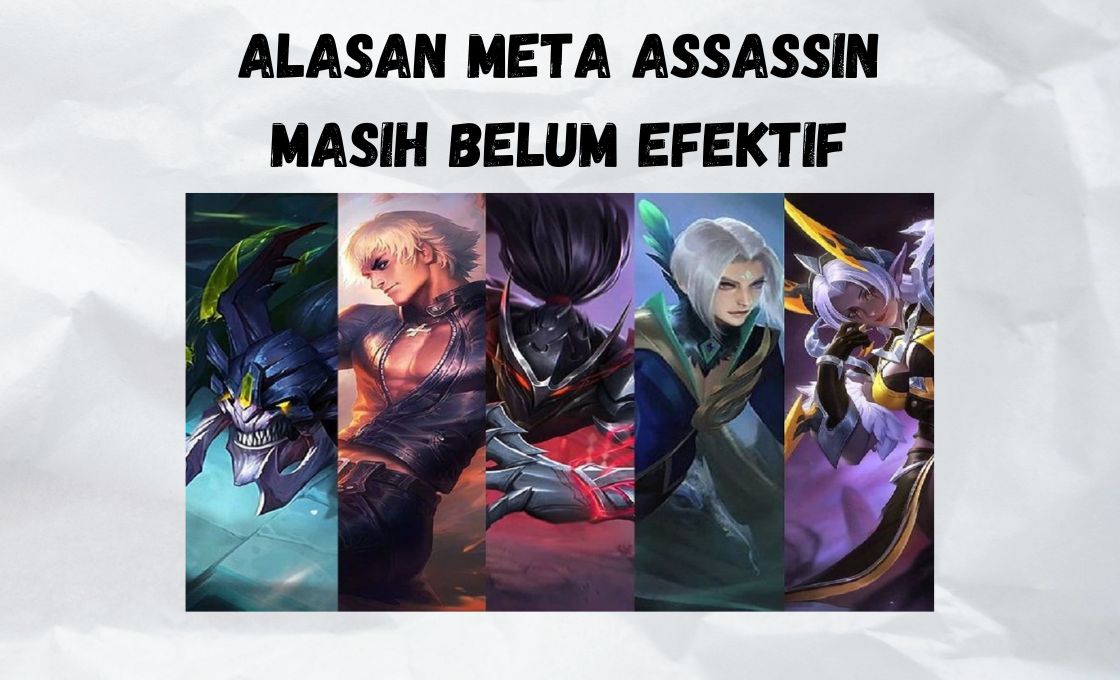 Alasan Meta Assassin Masih Belum Efektif di MLBB