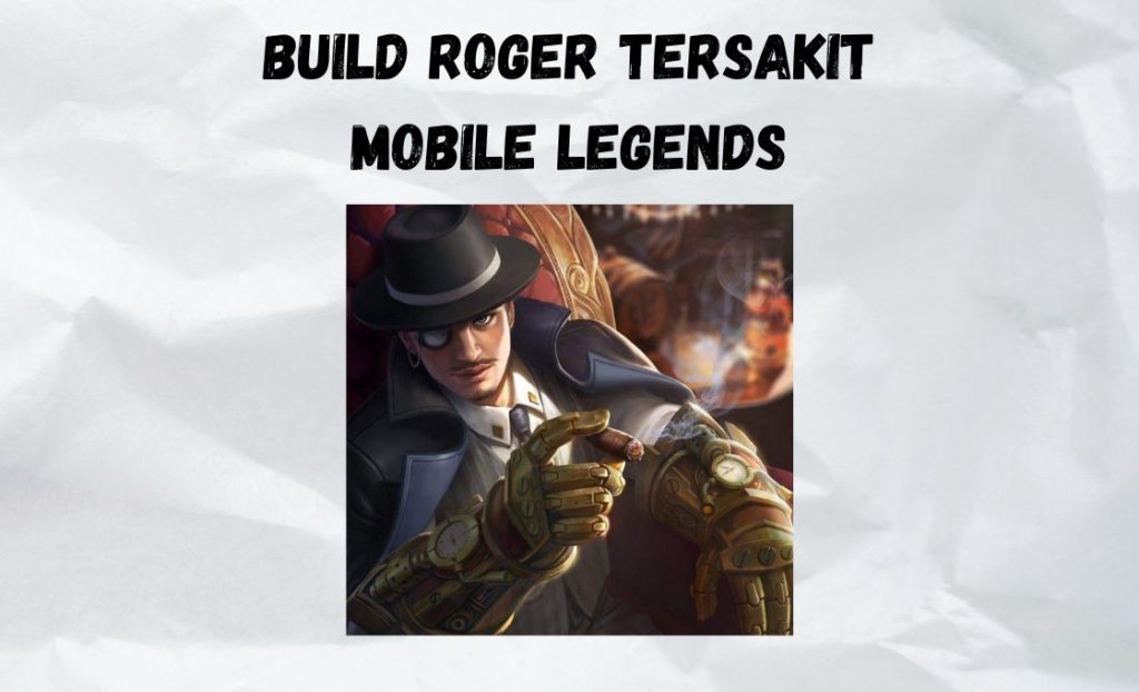 Build Roger Tersakit Mobile Legends