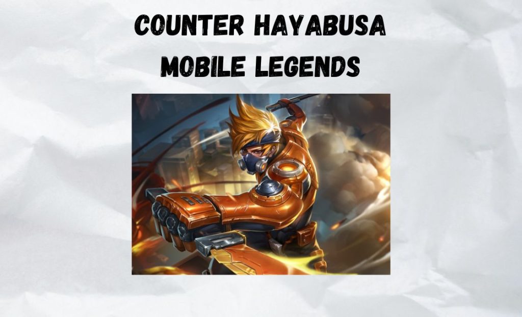 Counter Hayabusa Mobile Legends Paling Efektif!