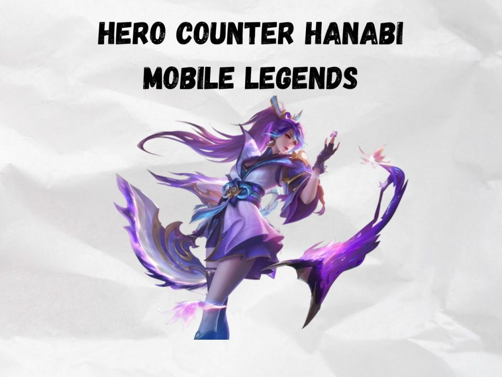 Hero Counter Hanabi Mobile Legends