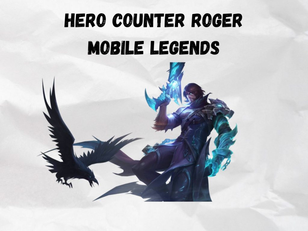 Hero Counter Roger Mobile Legends