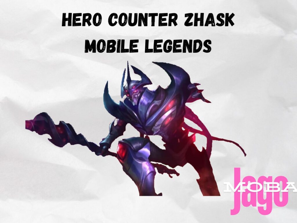 Hero Counter Zhask Mobile Legends