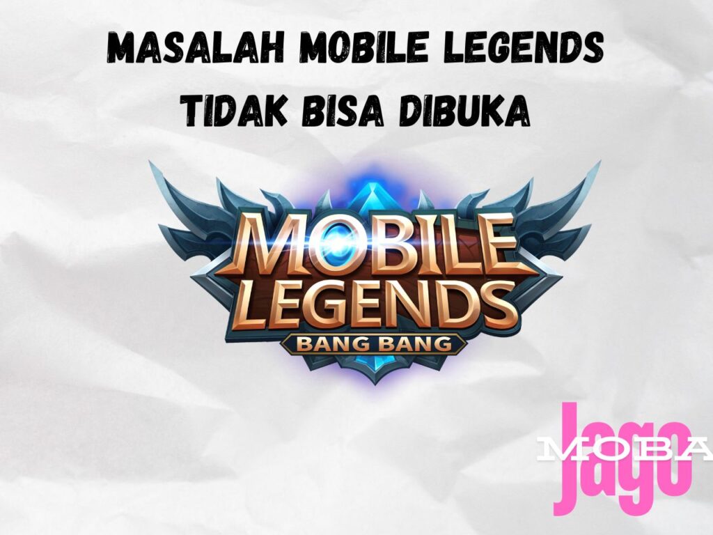 Mobile Legends Tidak Bisa Dibuka