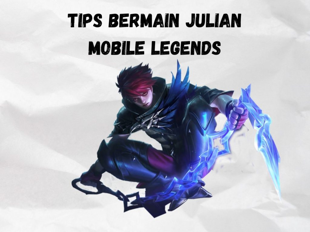 Tips Bermain Julian Mobile Legends