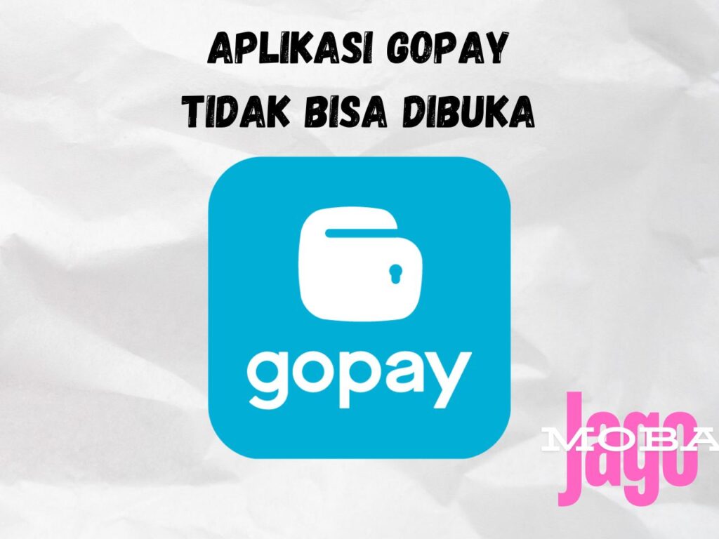 Aplikasi Gopay Tidak Bisa Dibuka