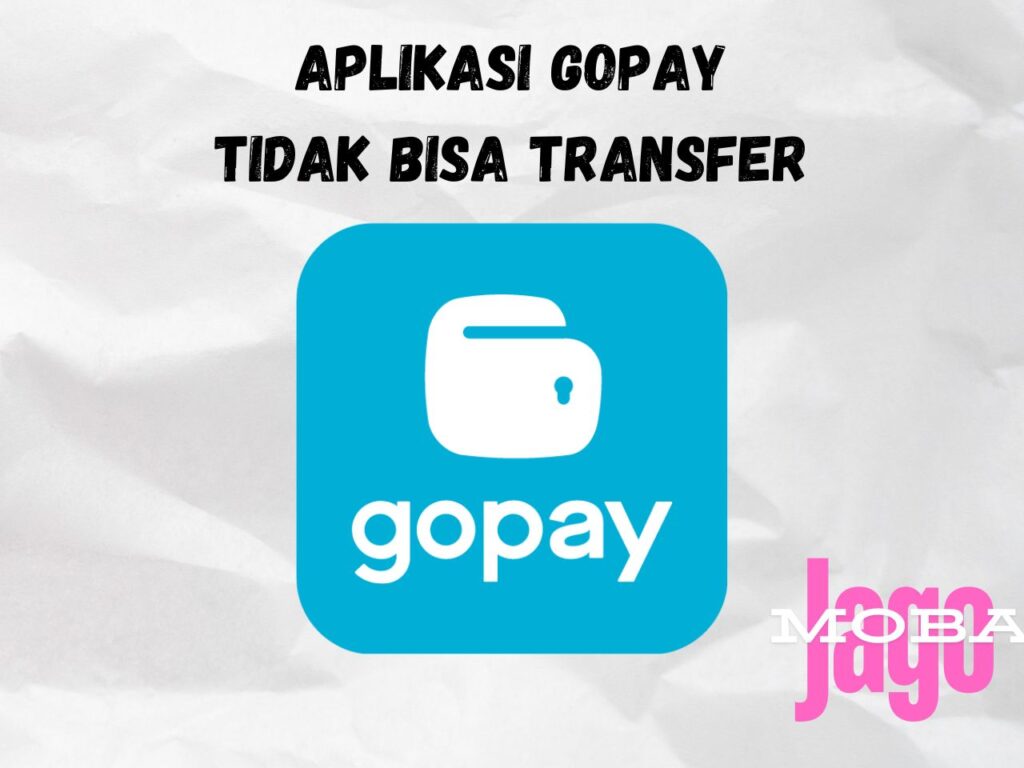 Aplikasi Gopay Tidak Bisa Transfer