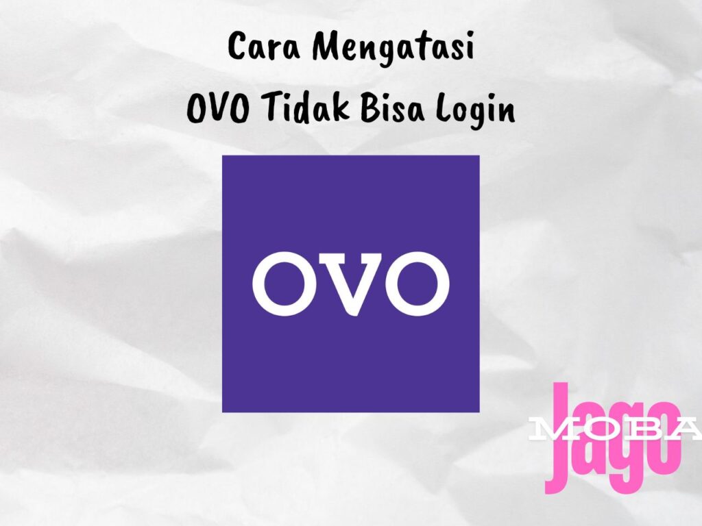 Cara Mengatasi OVO Tidak Bisa Login