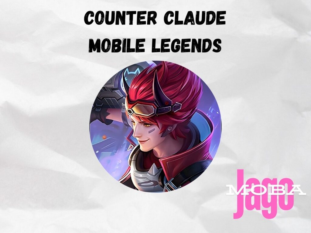 Counter Claude Mobile Legends