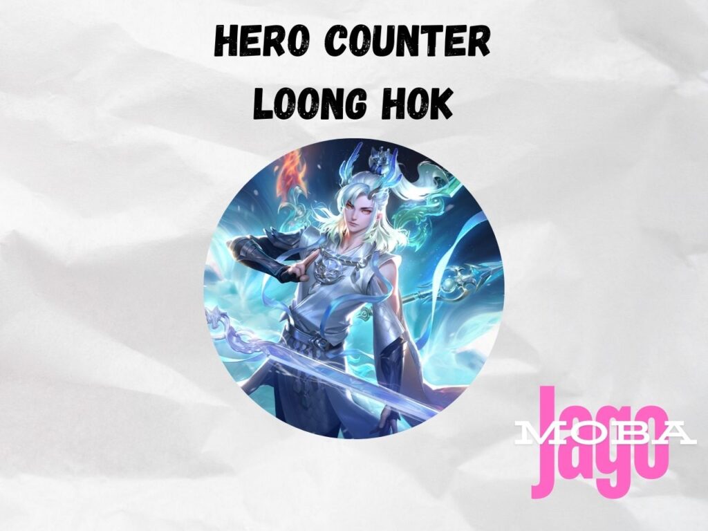 Hero Counter Loong Honor of Kings